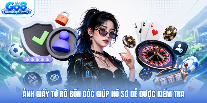Ảnh giấy tờ rõ bốn góc giúp hồ sơ dễ được kiểm tra Ảnh giấy tờ rõ bốn góc giúp hồ sơ dễ được kiểm tra