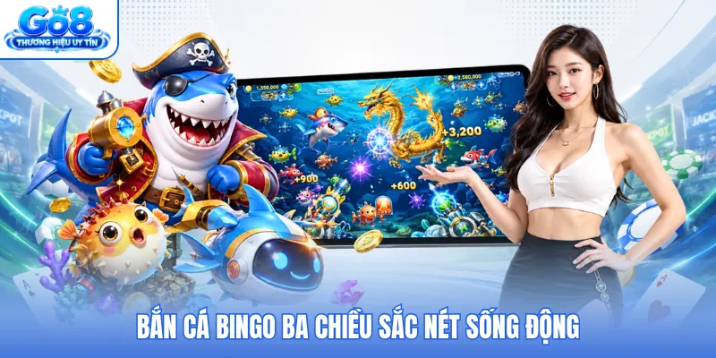 Bắn cá Bingo ba chiều sắc nét sống động