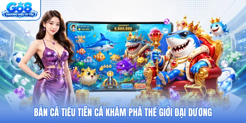 Bắn cá Tiểu Tiên Cá khám phá thế giới đại dương