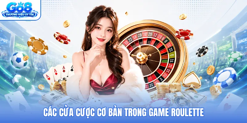 Các cửa cược cơ bản trong game Roulette Các cửa cược cơ bản trong game Roulette