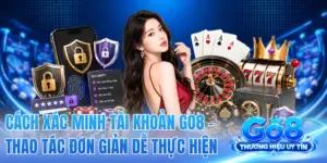 Cách Xác Minh Tài Khoản GO8 - Thao Tác Đơn Giản Dễ Thực Hiện