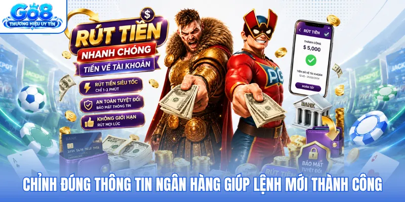 Chỉnh đúng thông tin ngân hàng giúp lệnh mới thành công