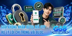 GO8 Không Nhận Được Mã OTP - Xử Lý Lỗi Chỉ Trong Vài Bước