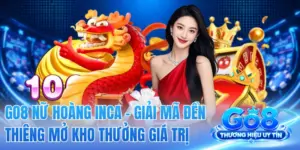 GO8 Nữ Hoàng Inca - Giải Mã Đền Thiêng Mở Kho Thưởng Giá Trị