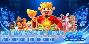 GO8 Thần Tài 777 - Chạm Vận May Vàng Đón Kho Thưởng Khủng