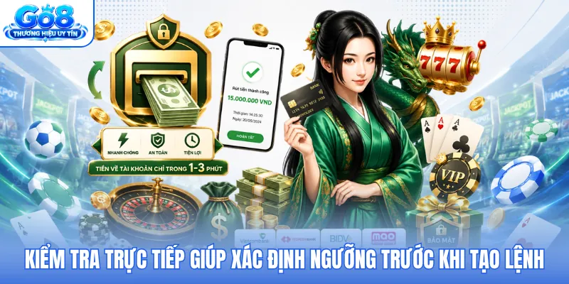 Kiểm tra trực tiếp giúp xác định ngưỡng trước khi tạo lệnh