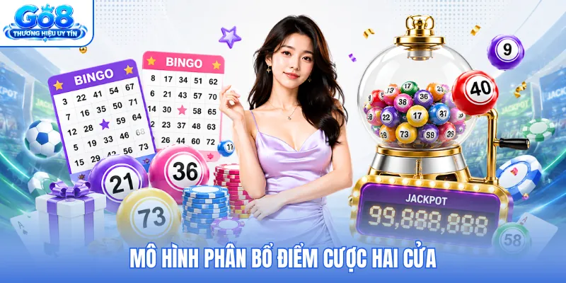 Mô hình phân bổ điểm cược hai cửa Mô hình phân bổ điểm cược hai cửa