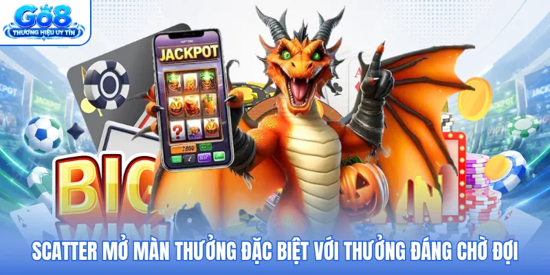 Scatter mở màn thưởng đặc biệt với thưởng đáng chờ đợi Scatter mở màn thưởng đặc biệt với thưởng đáng chờ đợi