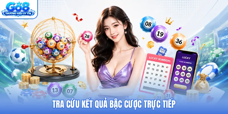 Tra cứu kết quả bậc cược trực tiếp
