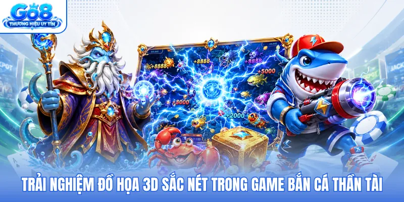 Trải nghiệm đồ họa 3D sắc nét trong game bắn cá thần tài
