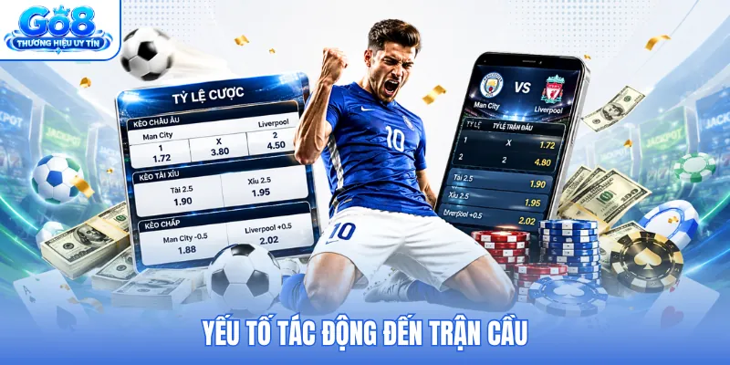 Yếu tố tác động đến trận cầu Yếu tố tác động đến trận cầu